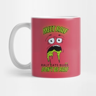 Meet Ralf - Ralf Eats Bugs - Don't Be Ralf - Ralf is Puking Bugs Mug